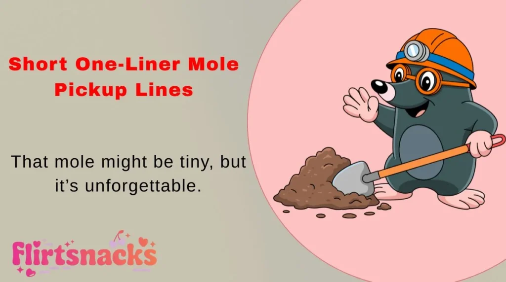 Short One-Liner Mole Pickup Lines