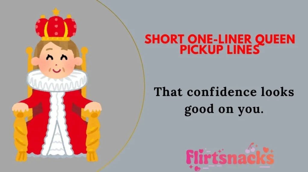Short One-Liner Queen Pickup Lines