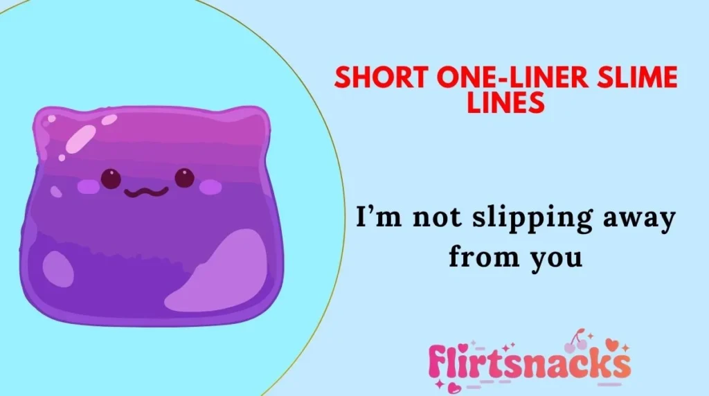 Short One-Liner Slime Lines
