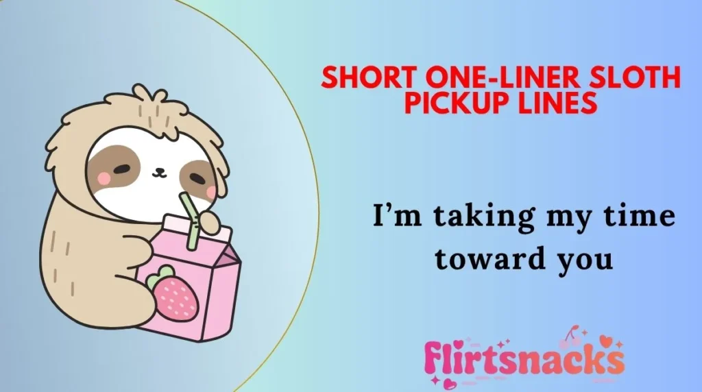 Short One-Liner Sloth Pickup Lines