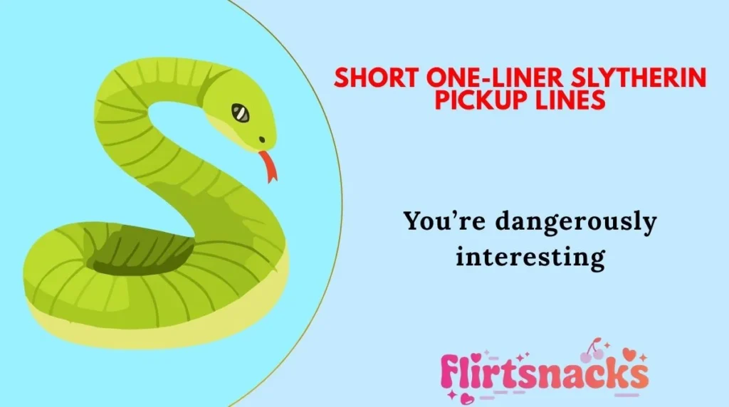 Short One-Liner Slytherin Pickup Lines