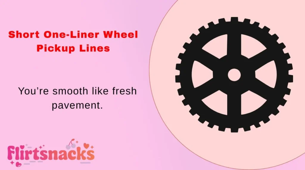 Short One-Liner Wheel Pickup Lines