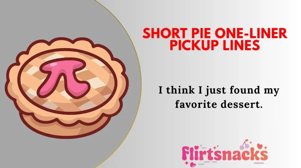 Short Pie One-Liner Pickup Lines