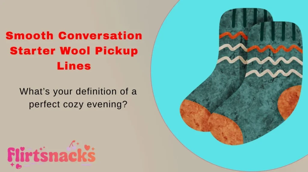 Smooth Conversation Starter Wool Pickup Lines