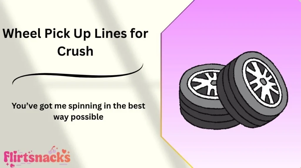 Wheel Pick Up Lines for Crush