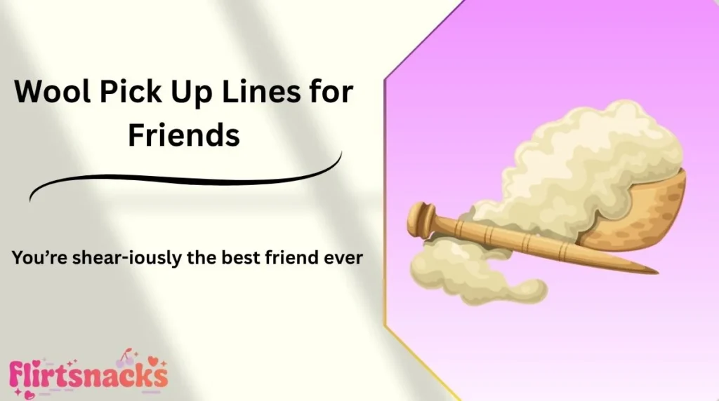 Wool Pick Up Lines for Friends