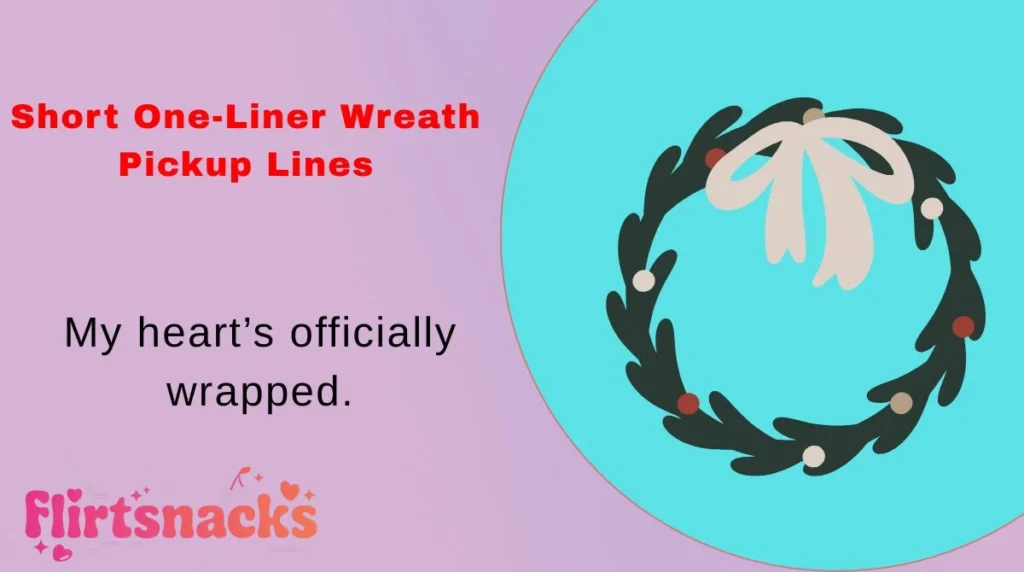 Short One-Liner Wreath Pickup Lines