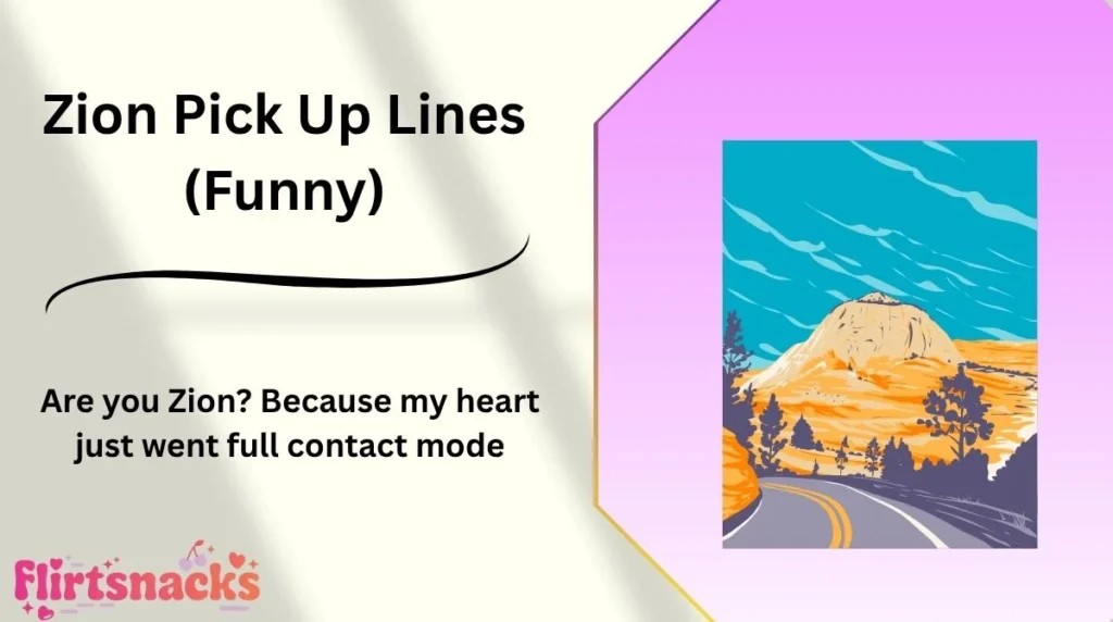 Zion Pick Up Lines (Funny)