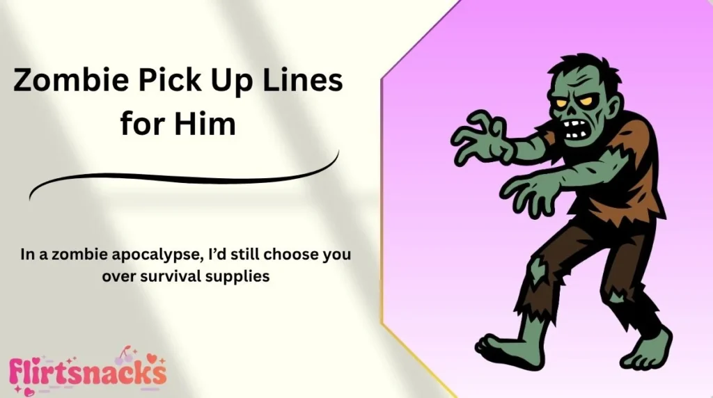 Zombie Pick Up Lines for Him
