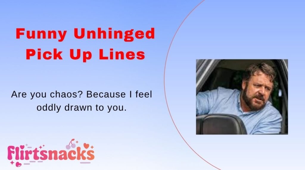 Funny Unhinged Pick Up Lines