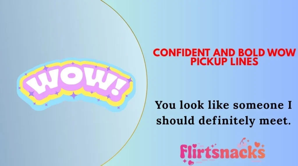 Confident and Bold Wow Pickup Lines