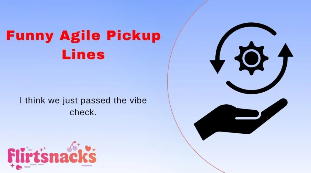 Funny Agile Pickup Lines