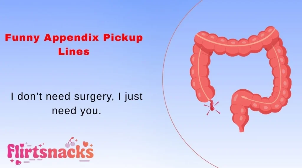 Funny Appendix Pickup Lines