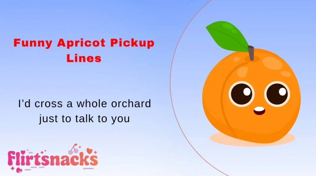 Funny Apricot Pickup Lines