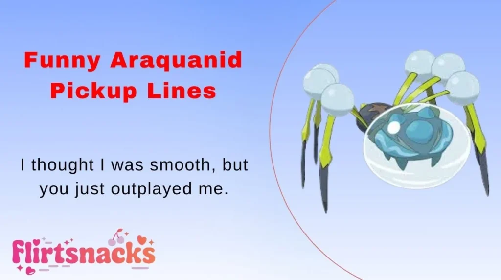 Funny Araquanid Pickup Lines