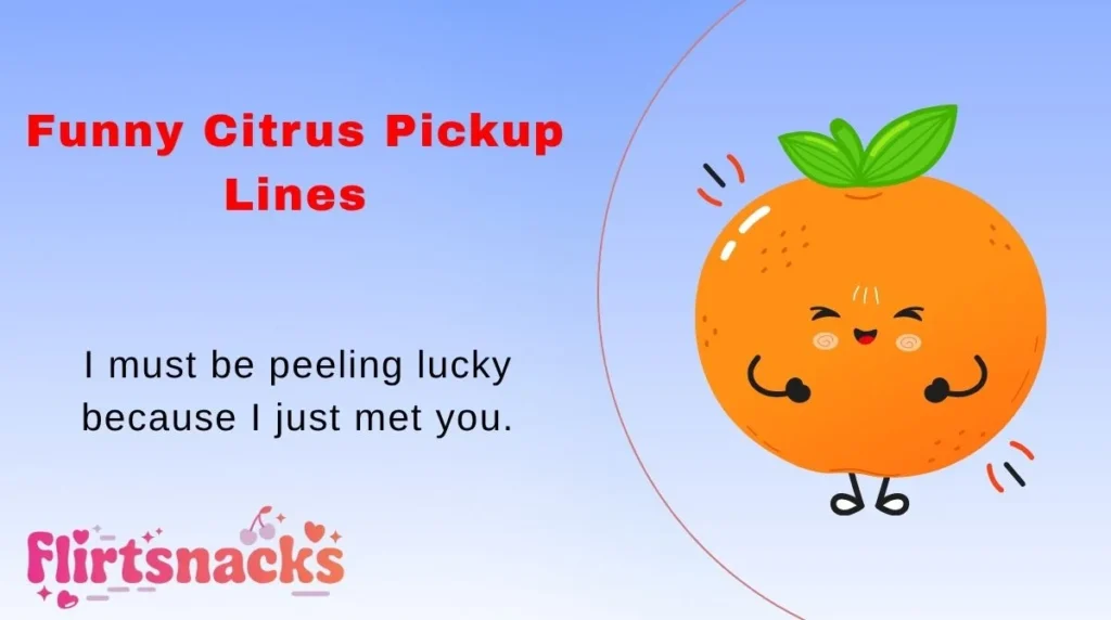 Funny Citrus Pickup Lines