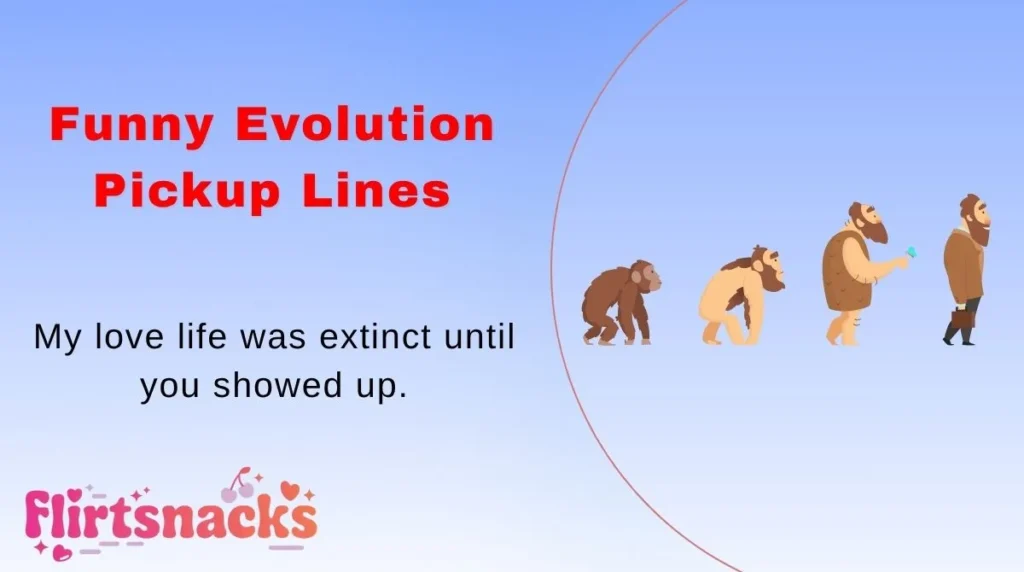 Funny Evolution Pickup Lines