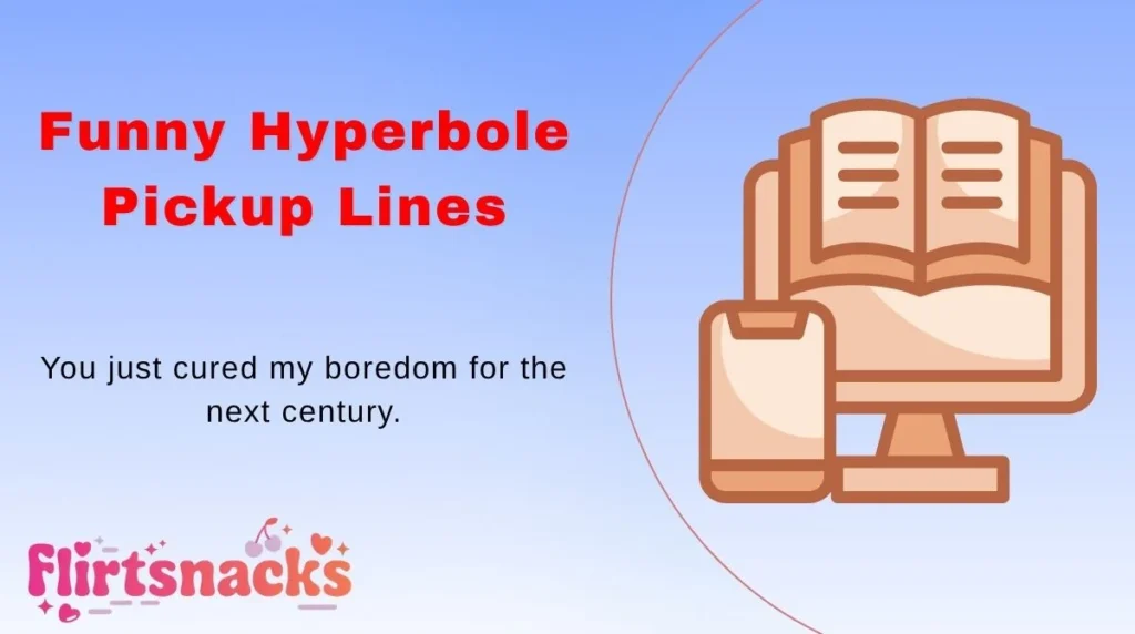 Funny Hyperbole Pickup Lines