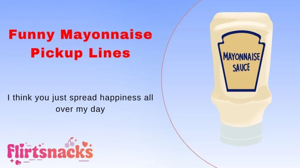 Funny Mayonnaise Pickup Lines