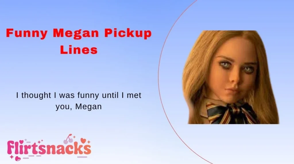 Funny Megan Pickup Lines