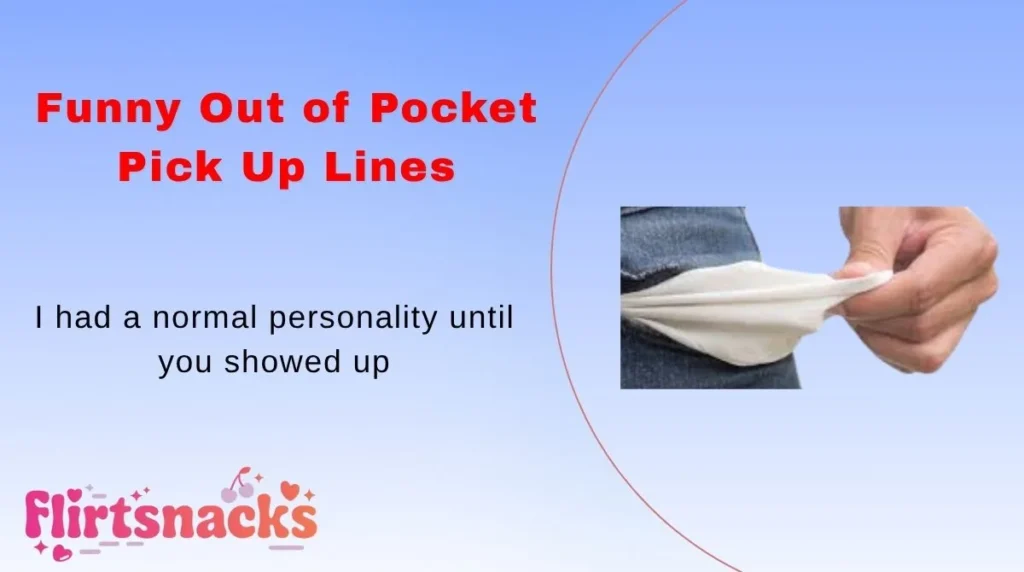 Funny Out of Pocket Pick Up Lines