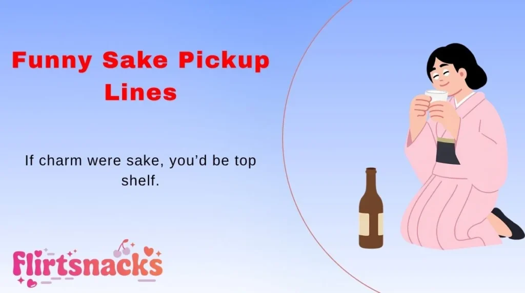 Funny Sake Pickup Lines