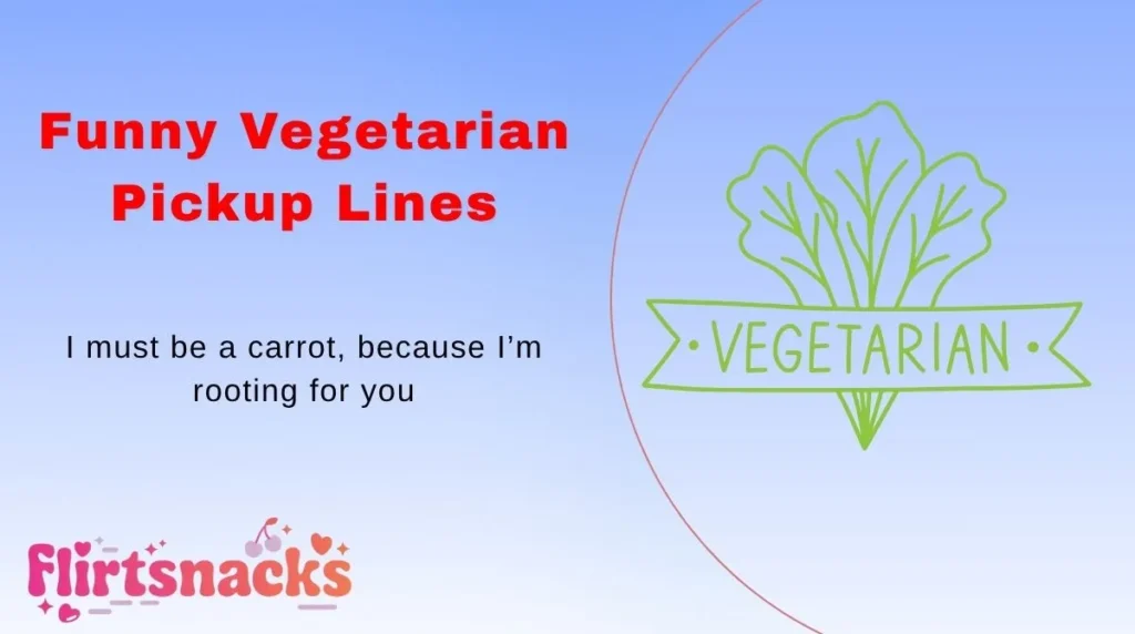 Funny Vegetarian Pickup Lines