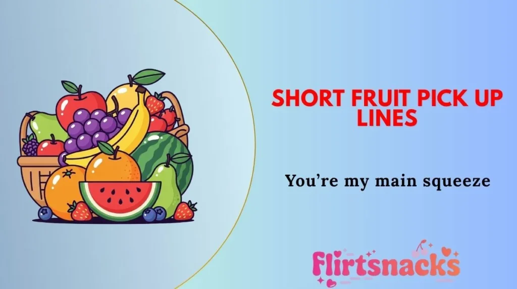 Short Fruit Pick Up Lines