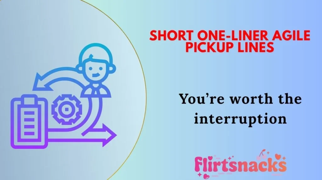 Short One-Liner Agile Pickup Lines
