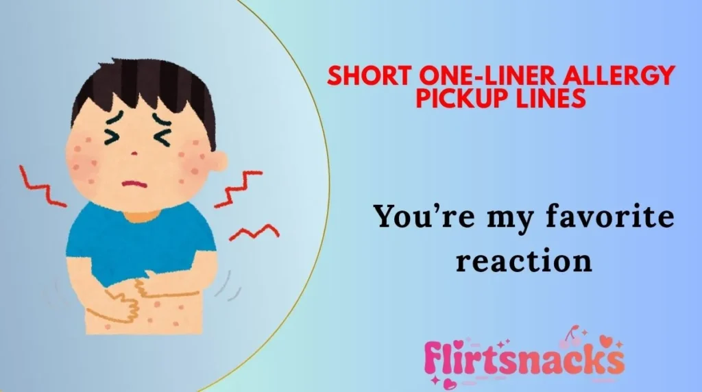 Short One-Liner Allergy Pickup Lines