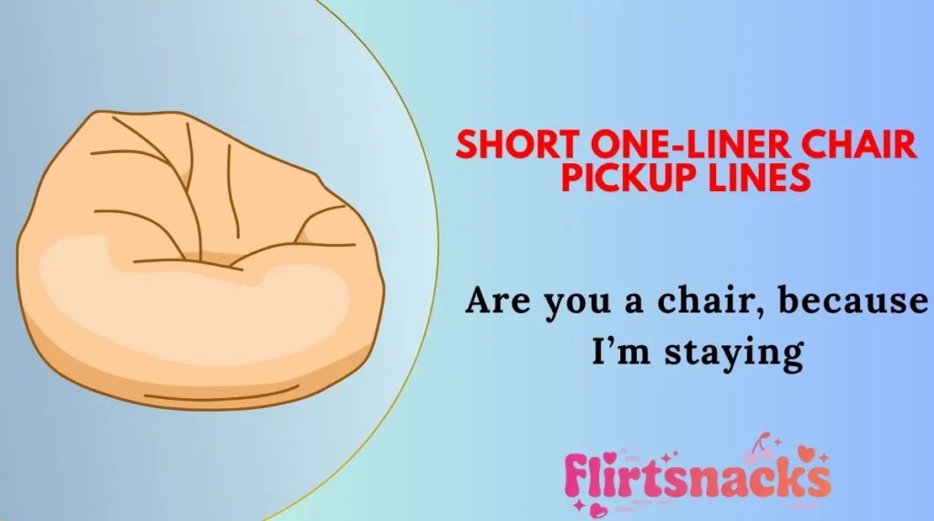Short One-Liner Chair Pickup Lines