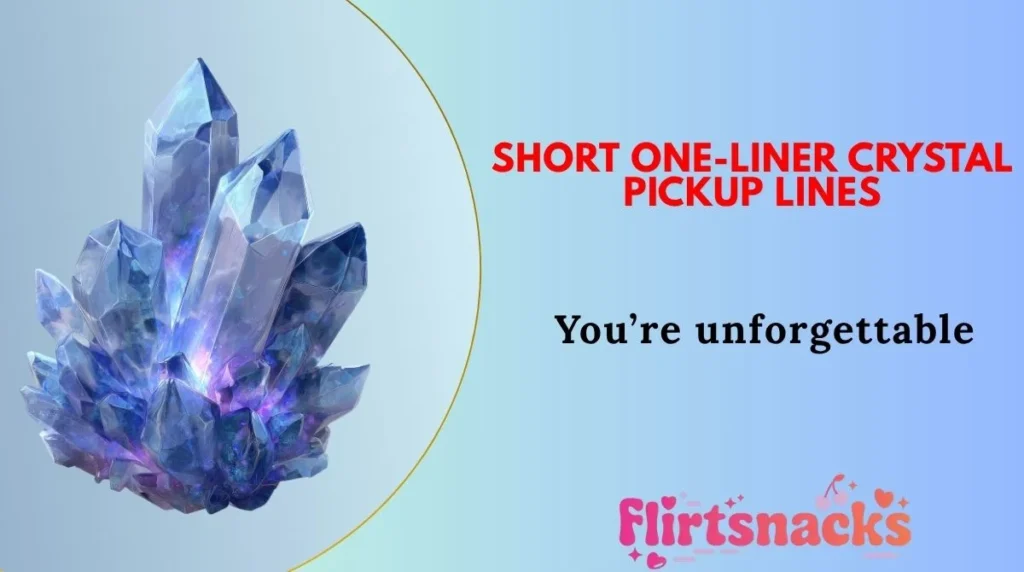 Short One-Liner Crystal Pickup Lines