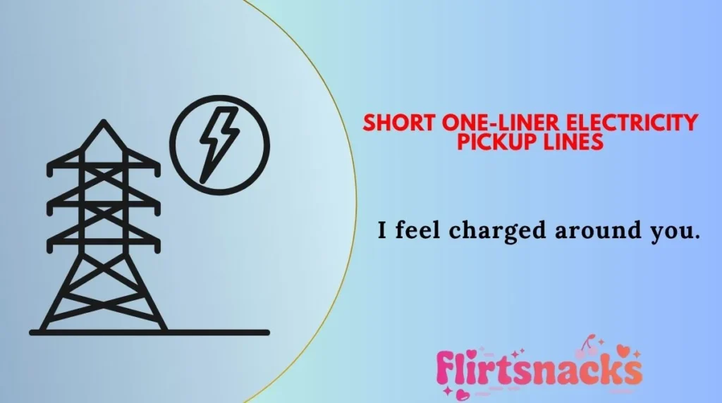 Short One-Liner Electricity Pickup Lines