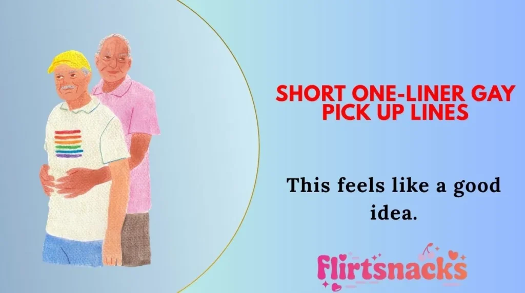 Short One-Liner Gay Pick Up Lines