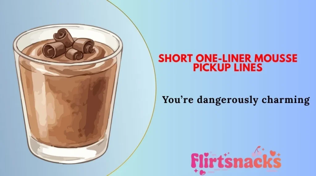 Short One-Liner Mousse Pickup Lines