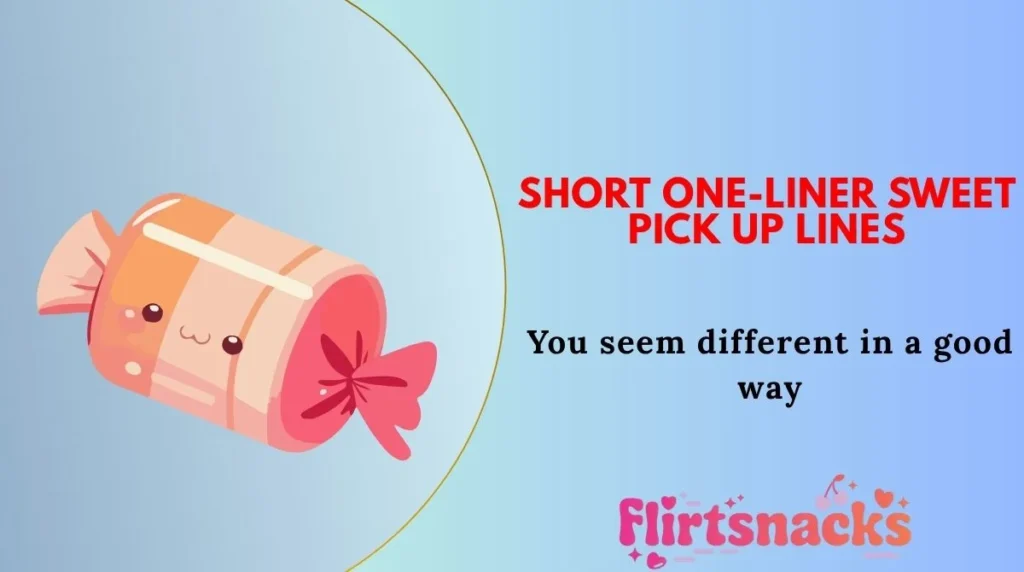 Short One-Liner Sweet Pick Up Lines