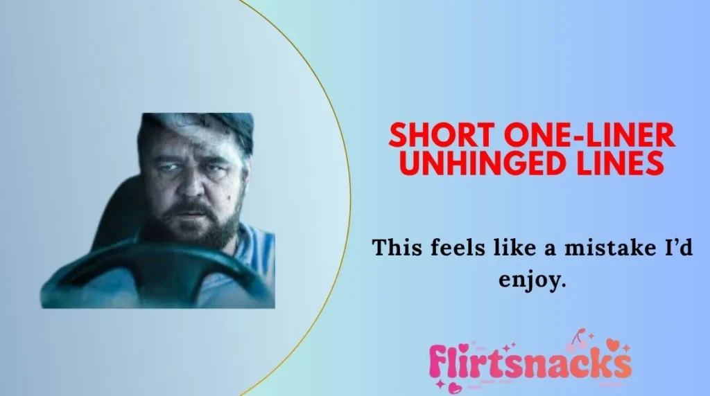 Short One-Liner Unhinged Lines