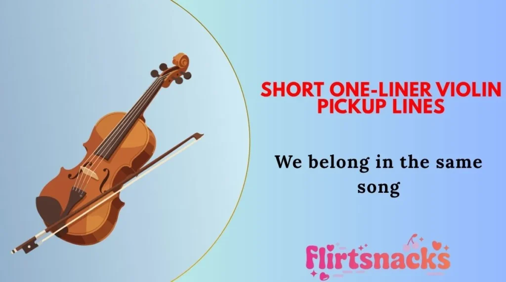 Short One-Liner Violin Pickup Lines