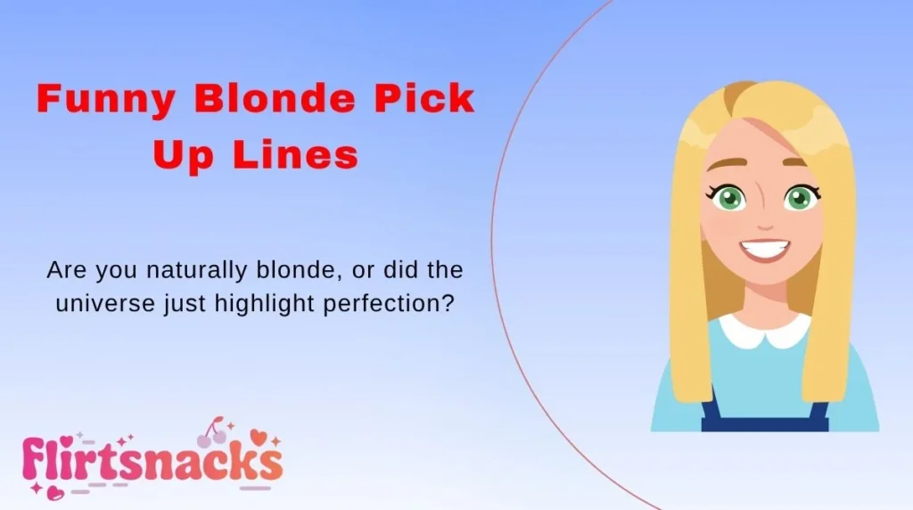 Funny Blonde Pick Up Lines