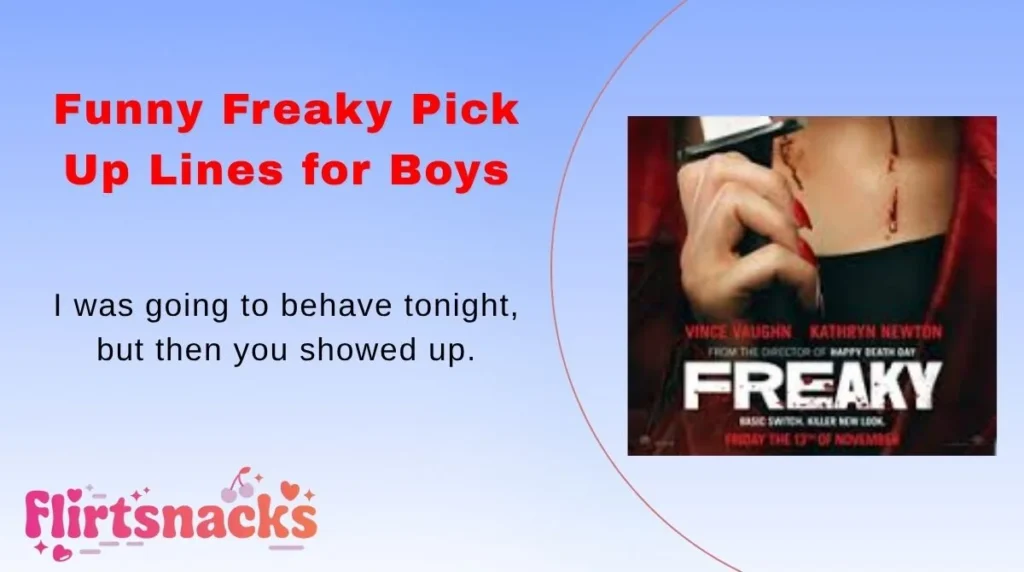 Funny Freaky Pick Up Lines for Boys