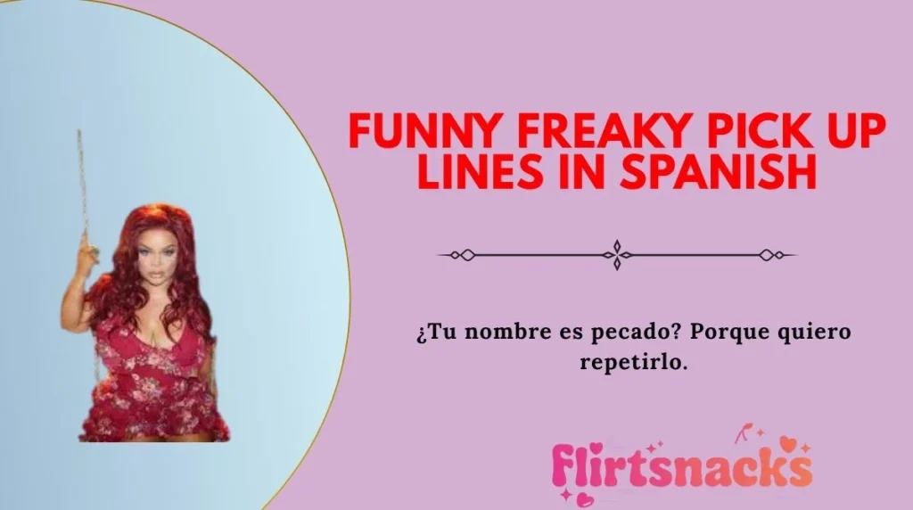 Funny Freaky Pick Up Lines in Spanish