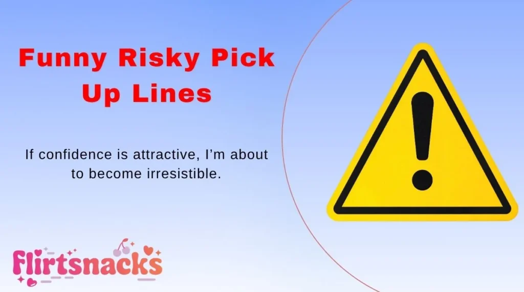 Funny Risky Pick Up Lines