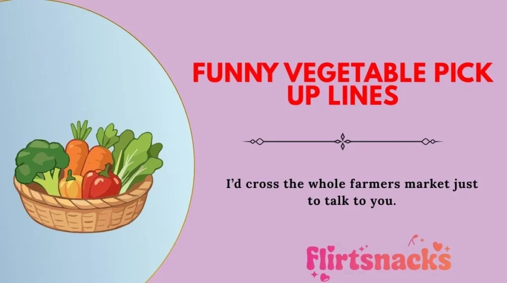 Funny Vegetable Pick Up Lines