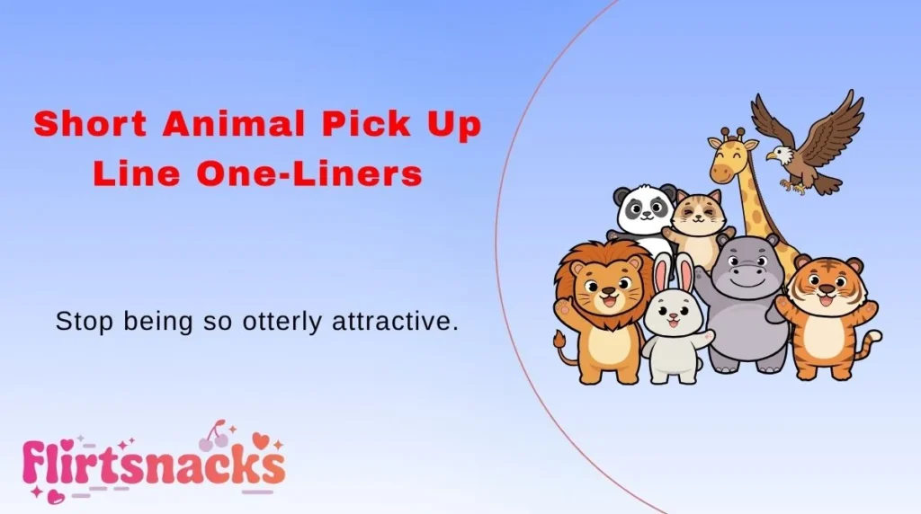 Short Animal Pick Up Line One-Liners
