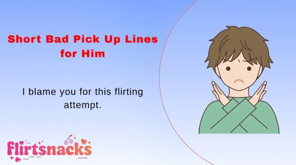 Short Bad Pick Up Lines for Him