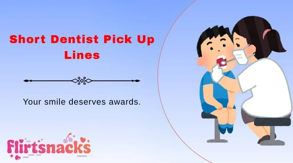 Short Dentist Pick Up Lines