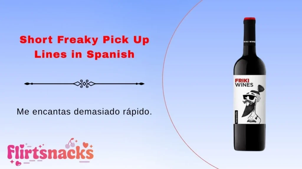 Short Freaky Pick Up Lines in Spanish