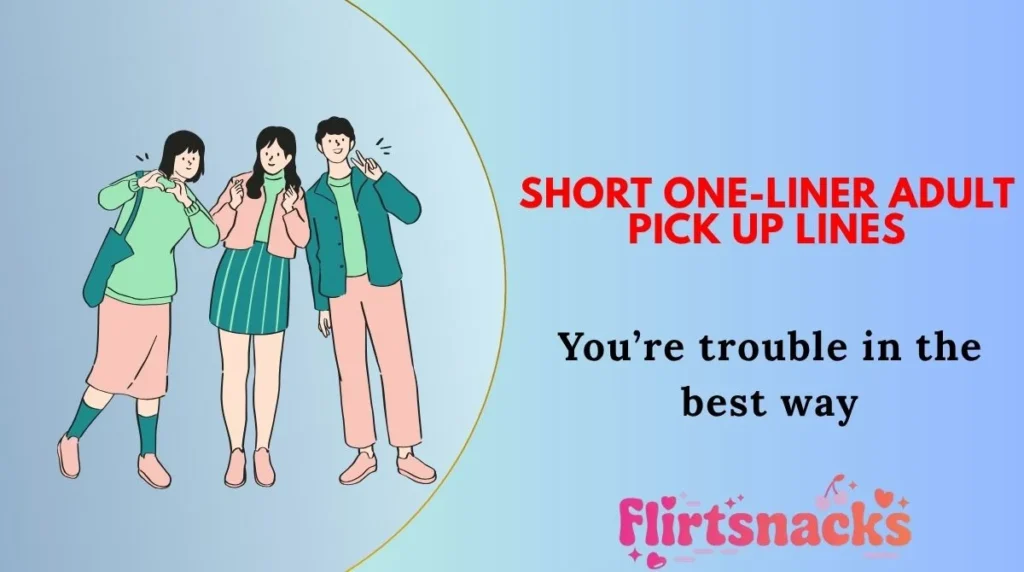 Short One-Liner Adult Pick Up Lines