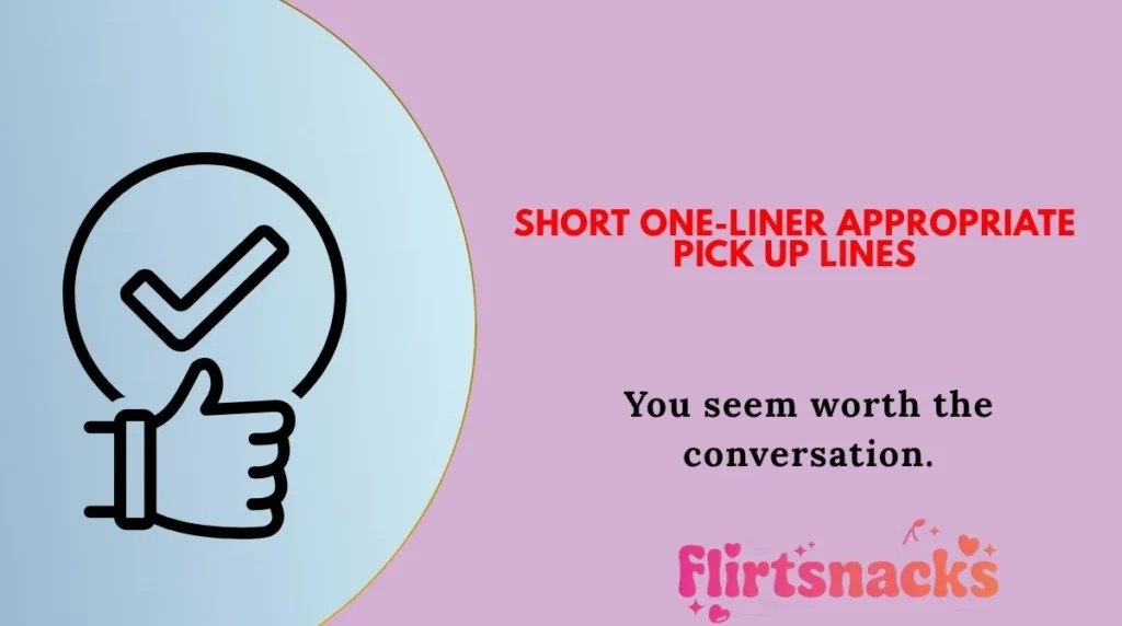 Short One-Liner Appropriate Pick Up Lines