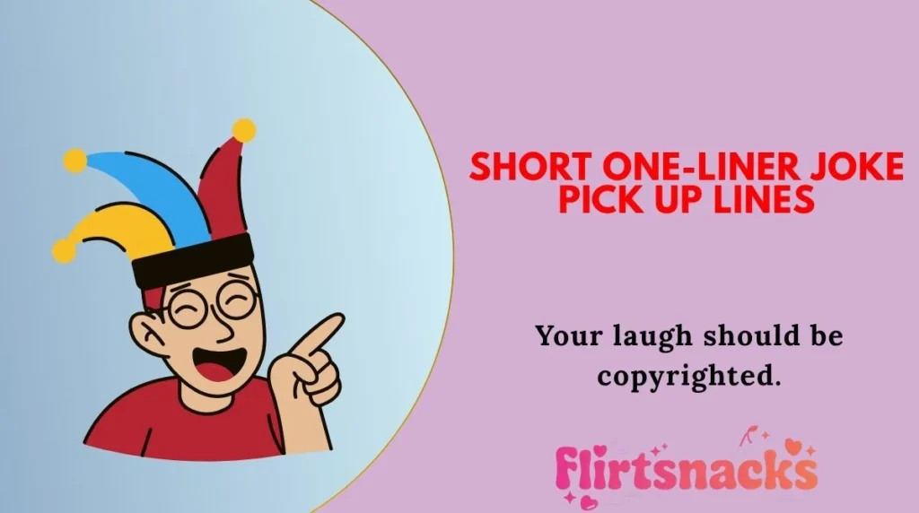 Short One-Liner Joke Pick Up Lines